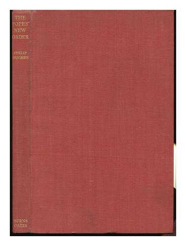 ROMAN CATHOLIC CHURCH. (POPE). HUGHES, PHILIP - The Popes' New Order : a Systematic Summary of the Social Encyclicals and Addresses from Leo XIII to Pius XII