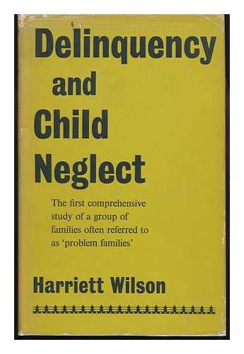 WILSON, HARRIETT C. - Delinquency and Child Neglect