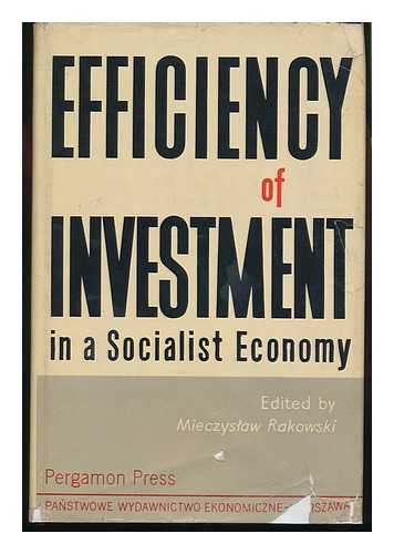 RAKOWSKI, MIECZYSLAW F. (ED. ) - Efficiency of Investment in a Socialist Economy