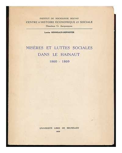 HENNEAUX-DEPOOTER, LOUISE - Miseres Et Luttes Sociales Dans Le Hainaut, 1860-1869