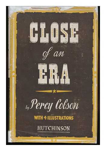 COLSON, PERCY - Close of an Era, 1887-1914, by Percy Colson