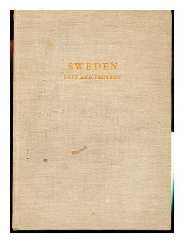 SWEDISH TOURIST TRAFFIC ASSOCIATION. GOSTA LUNDQUIST (ED. ) - Sweden Past and Present. (Edited by Gsta Lundquist. Picture Texts by Harald Jacobson. ) [With Illustrations]