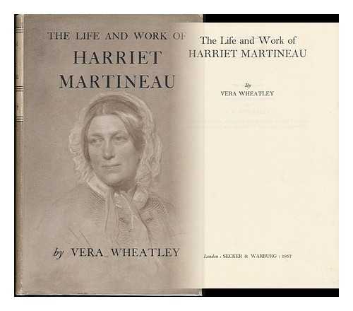 WHEATLEY, VERA - The Life and Work of Harriet Martineau