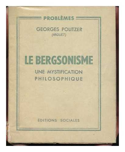 POLITZER, GEORGES - Le Bergsonisme : Une Mystification Philosophique