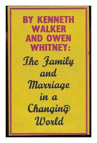 WALKER, KENNETH. OWEN WHITNEY - The Family and Marriage in a Changing World