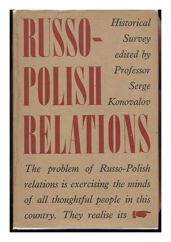 KONOVALOV, S. (ED. ) - Russo-Polish Relations : an Historical Survey / Edited by S. Konovalov