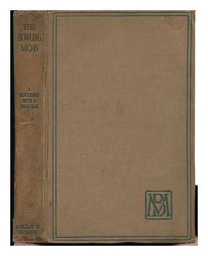 BEGBIE, HAROLD (1871-1929) - The Howling Mob, an Indictment of Democracy