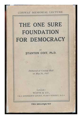 COIT, STANTON (1857-) - The One Sure Foundation for Democracy : Delivered At Conway Hall, Red Lion Square