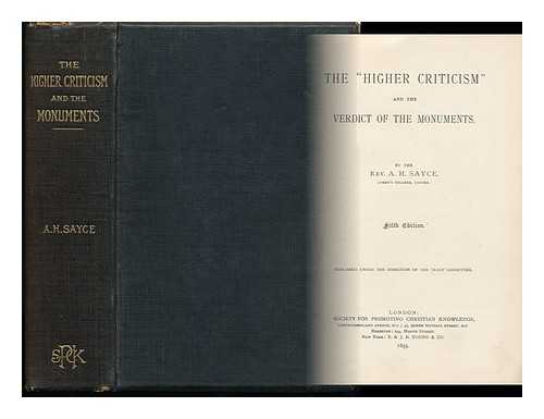 SAYCE, ARCHIBALD HENRY (1845-1933) - The 'Higher Criticism' and the Verdict of the Monuments