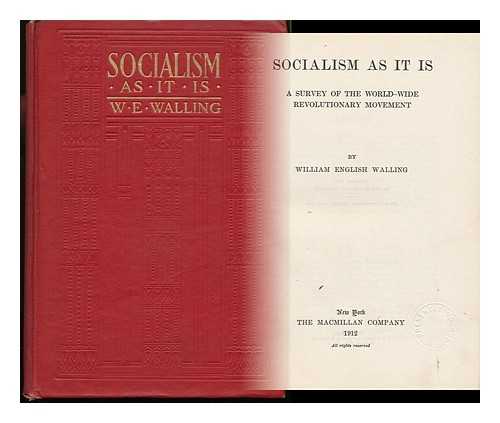 WALLING, WILLIAM ENGLISH (1877-1936) - Socialism As it is : a Survey of the World-Wide Revolutionary Movement