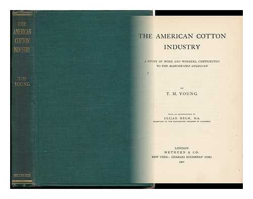 YOUNG, THOMAS M. - The American Cotton Industry : a Study of Work and Workers, Contributed to the Manchester Guardian