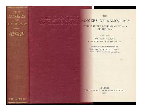 MACKAY, THOMAS (1849-1912) - The Dangers of Democracy : Studies in the Economic Questions of the Day