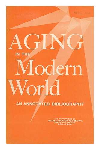 U. S. DEPARTMENT OF HEALTH, EDUCATION AND WELFARE - Aging in the Modern World An Annotated Bibliography