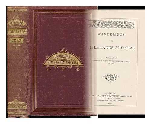 CHARLES, ELIZABETH RUNDLE (1828-1896) - Wanderings over Bible Lands and Seas