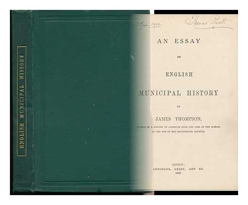 THOMPSON, JAMES (1817-1877) - An Essay on English Municipal History