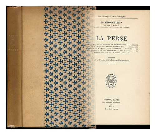 FURON, RAYMOND (1898-) - La Perse : Avec 10 Cartes Et 13 Photographies Hors Texte