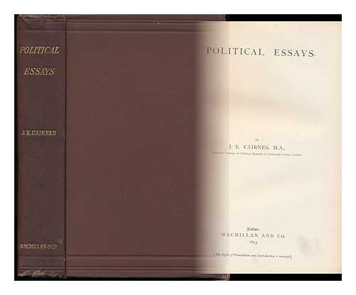 CAIRNES, JOHN ELLIOTT (1823-1875) - Political Essays