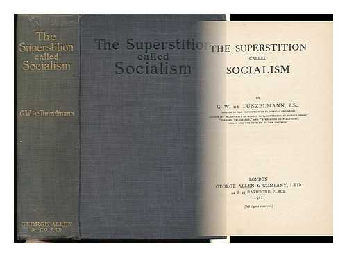 TUNZELMANN, GEORGE WILLIAM VON (1856-) - The Superstition Called Socialism