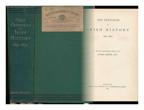 BRYCE, JAMES BRYCE, VISCOUNT (1838-1922) - Two Centuries of Irish History, 1691-1870 / with Introduction by James Bryce, M. P