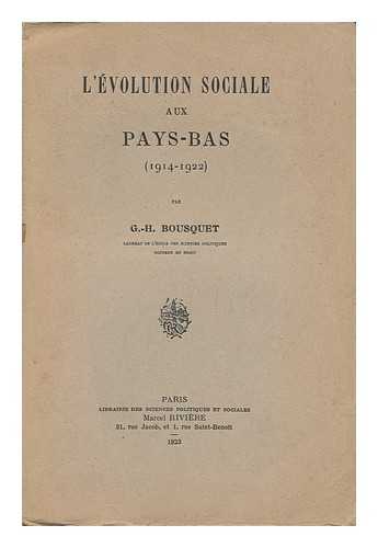 BOUSQUET, G. -H. - L'Evolution Sociale Aux Pays-Bas (1914-1922)