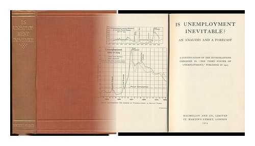 LAYTON, WALTER, SIR [ET AL] - Is Unemployment Inevitable? : an Analysis and a Forecast / [By W. T. Layton, Et Al. ]