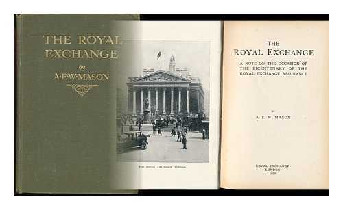 MASON, ALFRED EDWARD WOODLEY (1865-1948) - The Royal Exchange : a Note on the Occasion of the Bicentenary of the Royal Exchange Assurance