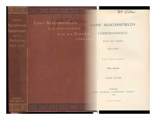 DISRAELI, BENJAMIN, EARL OF BEACONSFIELD (1804-1881). RALPH DISRAELI (ED. ) - Lord Beaconsfield's Correspondence with His Sister, 1832-1852. [Ed. by Ralph Disraeli]