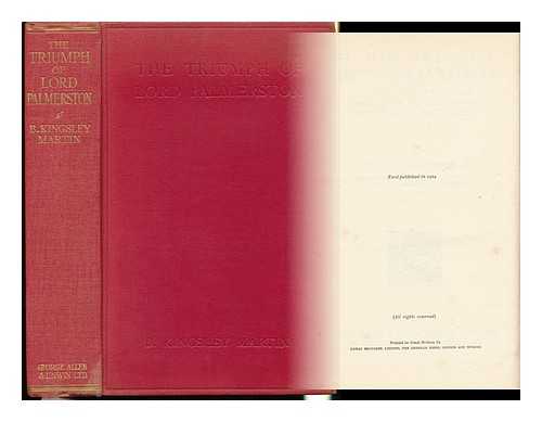 MARTIN, KINGSLEY - The Triumph of Lord Palmerston; a Study of Public Opinion in England before the Crimean War