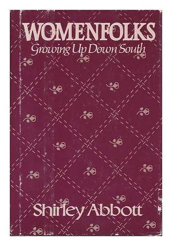 Abbott, Shirley - Womenfolks, Growing Up Down South / Shirley Abbott