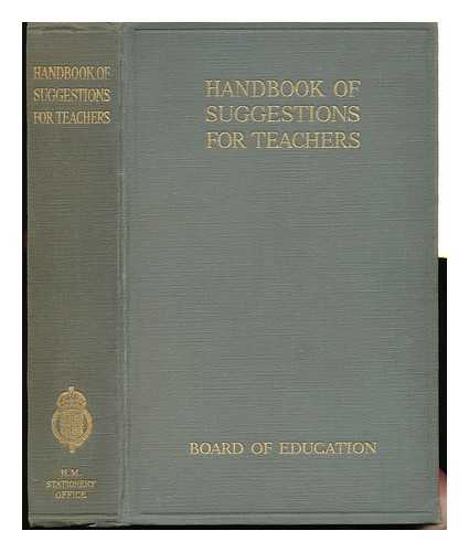 GREAT BRITAIN. BOARD OF EDUCATION - Handbook of Suggestions for the Consideration of Teachers and Others Concerned in the Work of Public Elementary Schools