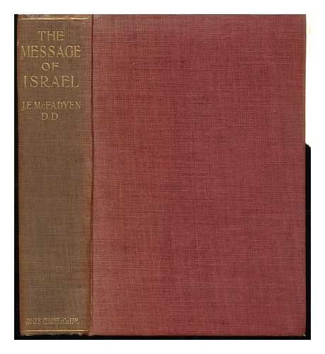 MCFADYEN, JOHN EDGAR (1870-1933) - The Message of Israel : the Chalmers Lectures (1931)