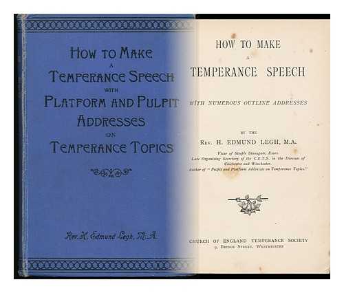 Legh, Henry Edmund - How to Make a Temperance Speech, with Numerous Outline Addresses