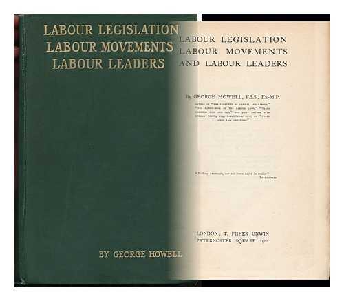 HOWELL, GEORGE (1833-1910) - Labour Legislation, Labour Movements and Labour Leaders