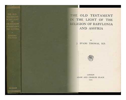 THOMAS, JOHN EVANS - The Old Testament in the Light of the Religion of Babylonia and Assyria