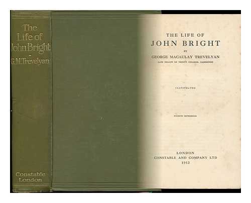 TREVELYAN, GEORGE MACAULAY - The Life of John Bright