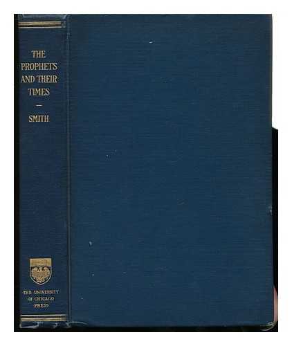 SMITH, J. M. POWIS (JOHN MERLIN POWIS) - The Prophets and Their Times