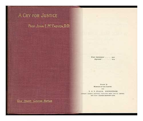 MCFADYEN, JOHN EDGAR (1870-1933) - A Cry for Justice : a Study in Amos / Edited by Rev. John Adams