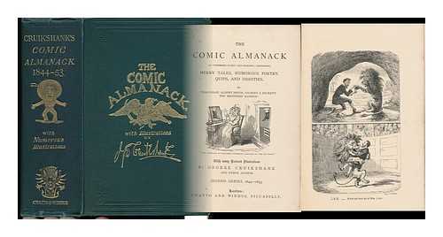 CRUIKSHANK, GEORGE (ILL. ). WILLIAM MAKEPEACE THACKERAY. ALBERT SMITH [ET AL] - The Comic Almanack : an Ephemeris in Jest and Earnest, Containing Merry Tales, Humorous Poetry, Quips and Oddities