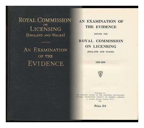 LICENSED VICTUALLERS' CENTRAL PROTECTION SOCIETY (LONDON) - An Examination of the Evidence before the Royal Commission on Licensing-England and Wales-1929-1930