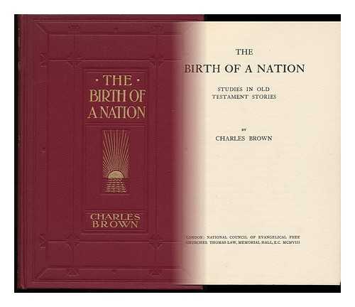 BROWN, CHARLES - Birth of a Nation : Studies in Old Testament Stories