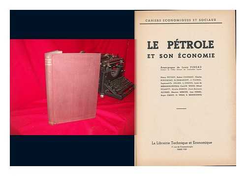 PEYRET, HENRY (1905-) - Le Petrole Et Son Economie : Avant-Propos De Louis Pineau / Par Henry Peyret, Robert Courau, Charles Bihoreau ...et Al