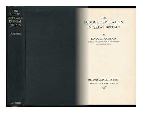 GORDON, LINCOLN - The Public Corporation in Great Britain