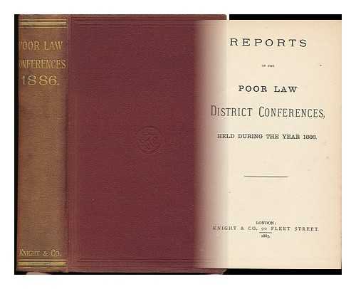 CENTRAL COMMITTEE OF POOR LAW CONFERENCES - Reports of the Poor Law District Conferences : Held During the Year 1886