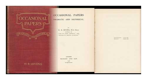 IRVING, HENRY BRODRIBB (1870-1919) - Occasional Papers : Dramatic and Historical