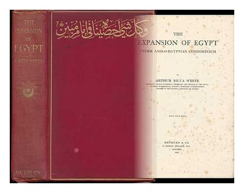 WHITE, ARTHUR SILVA - The Expansion of Egypt under Anglo-Egyptian Condominium / with Four Maps