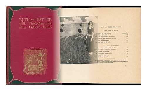 [BIBLE. O. T. RUTH. ENGLISH]. [ BIBLE. O. T. ESTHER. ENGLISH. ]. GILBERT JAMES (ILL.) - The Books of Ruth and Esther / with Photogravures from Drawings by Gilbert James