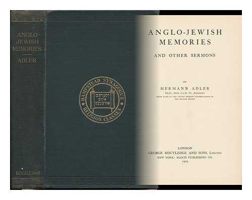 ADLER, HERMANN (1839-1911) - Anglo-Jewish Memories : and Other Sermons