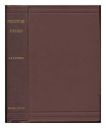 CAIRNES, JOHN ELLIOTT (1823-1875) - Political Essays