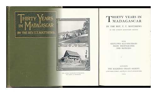 MATTHEWS, THOMAS TROTTER - Thirty Years in Madagascar