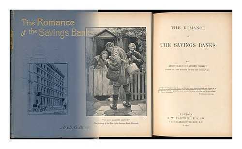 BOWIE, ARCHIBALD GRANGER - The Romance of the Savings Banks